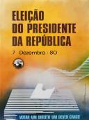 Eleição do Presidente da República: 7 Dezembro 1980